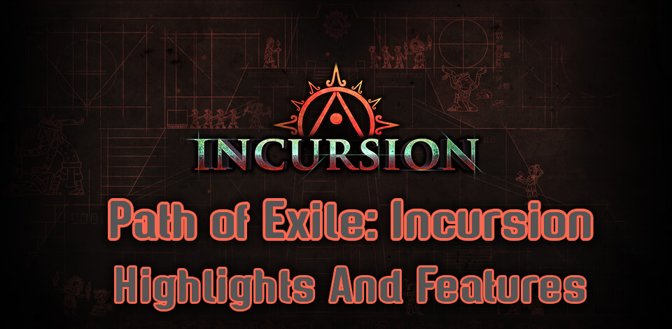 Path of Exile: Incursion Highlights And Features